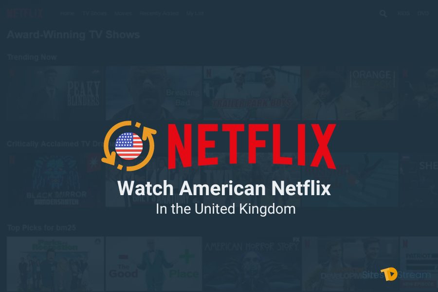 How to watch American Netflix In the UK?